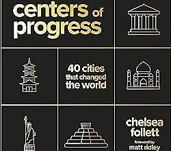 Photo of Introducing Centers of Progress: 40 Cities That Changed the World